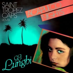 G.J. LUNGHI - ACAPULCO NIGHTS (SAINT TROPEZ CAPS REMIX)